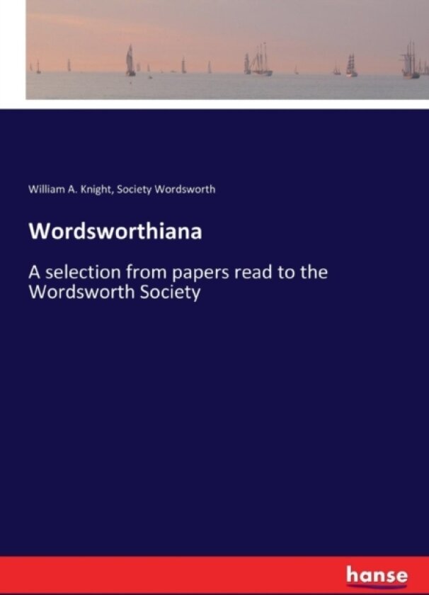 Wordsworthiana av William A Knight, Society Wordsworth (Paperback)