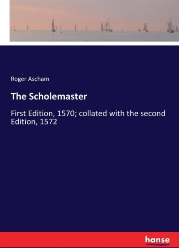 The Scholemaster av Roger Ascham (Paperback)