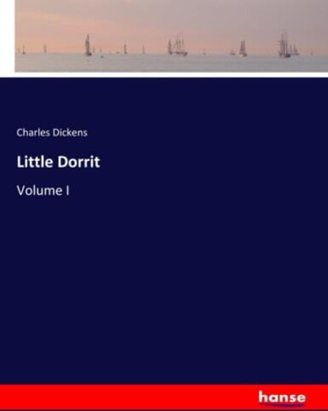 Little Dorrit: Volume I av Charles Dickens Dickens (Paperback)
