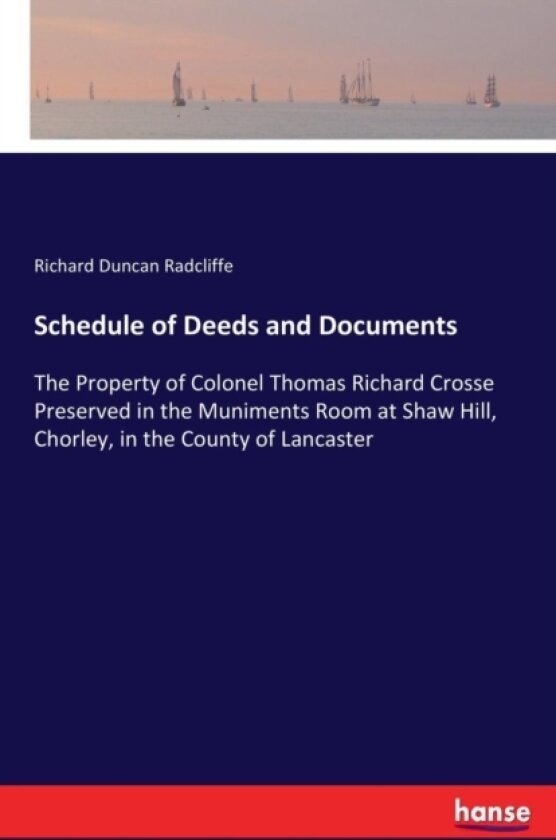Schedule of Deeds and Documents av Richard Duncan Radcliffe (Paperback)