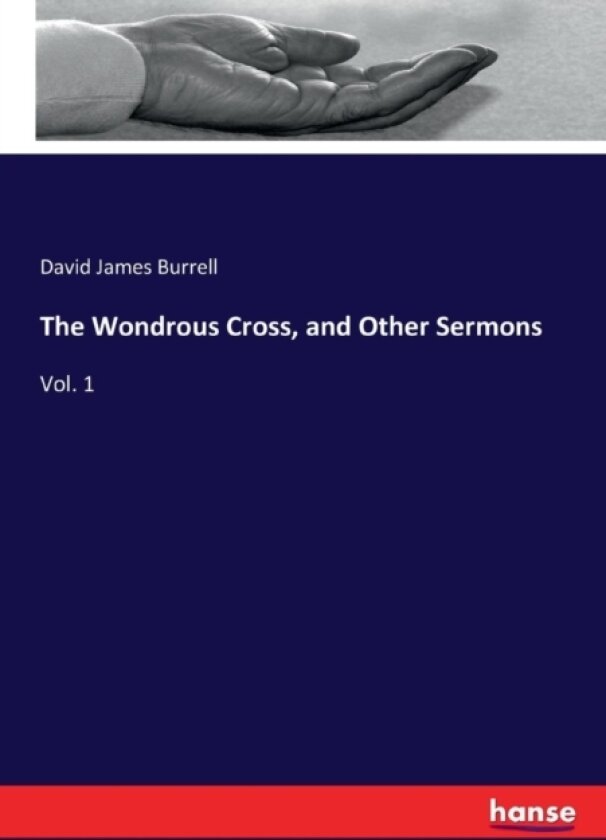 The Wondrous Cross, and Other Sermons av David James Burrell (Paperback)