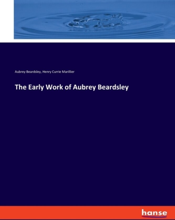 The Early Work of Aubrey Beardsley av Aubrey Beardsley, Henry Currie Marillier (Paperback)