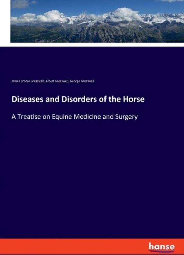Diseases and Disorders of the Horse av James Brodie Gresswell, Albert Gresswell, George Gresswell (Paperback)