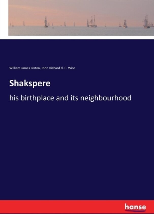 Shakspere av William James Linton, John Richard D C Wise (Paperback)