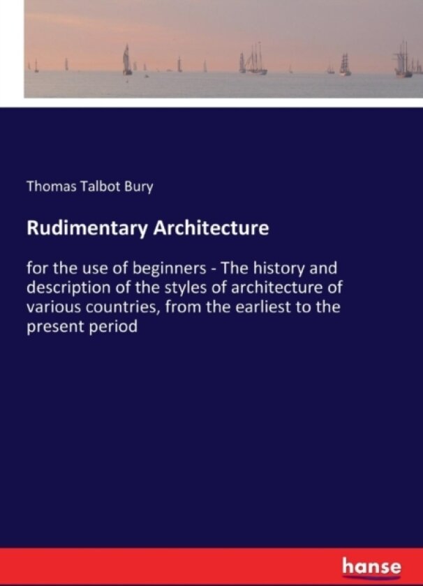 Rudimentary Architecture av Thomas Talbot Bury (Paperback)