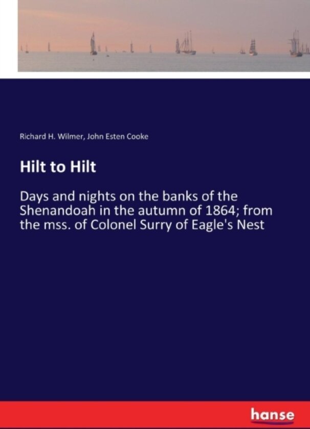 Hilt to Hilt av John Esten Cooke, Richard H Wilmer (Paperback)
