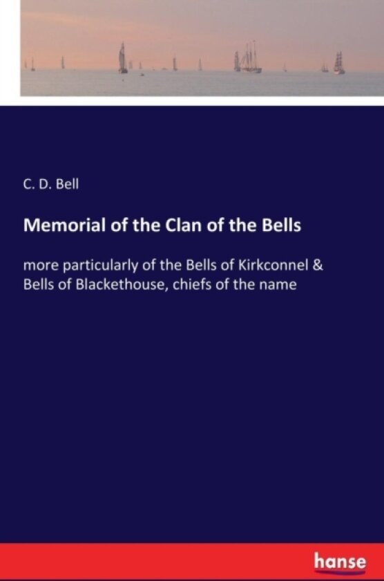 Memorial of the Clan of the Bells av C D Bell (Paperback)
