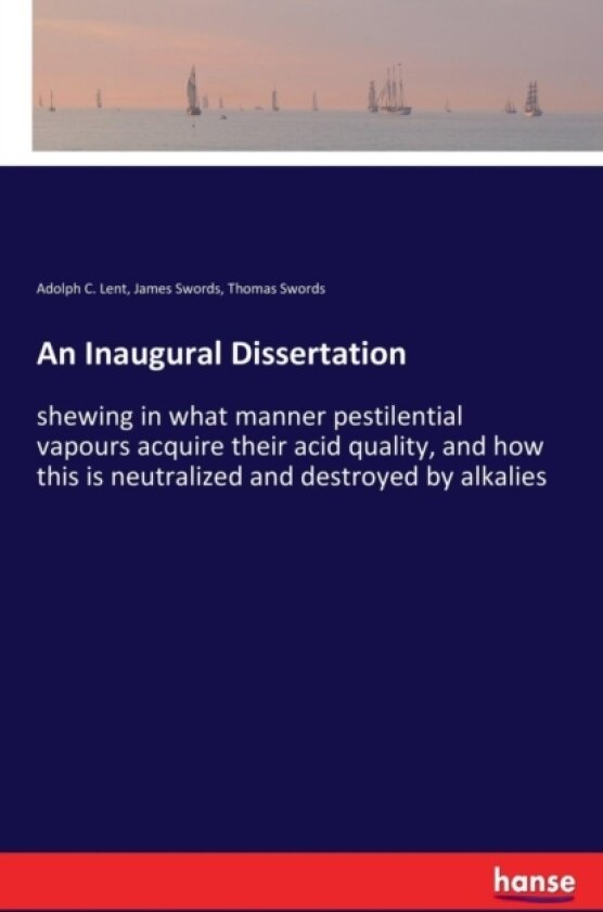 An Inaugural Dissertation av Adolph C Lent, James Swords, Thomas Swords (Paperback)