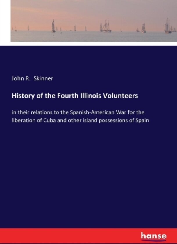 History of the Fourth Illinois Volunteers av John R Skinner (Paperback)
