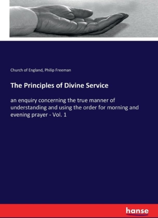The Principles of Divine Service av Church Of England, Philip Freeman (Paperback)