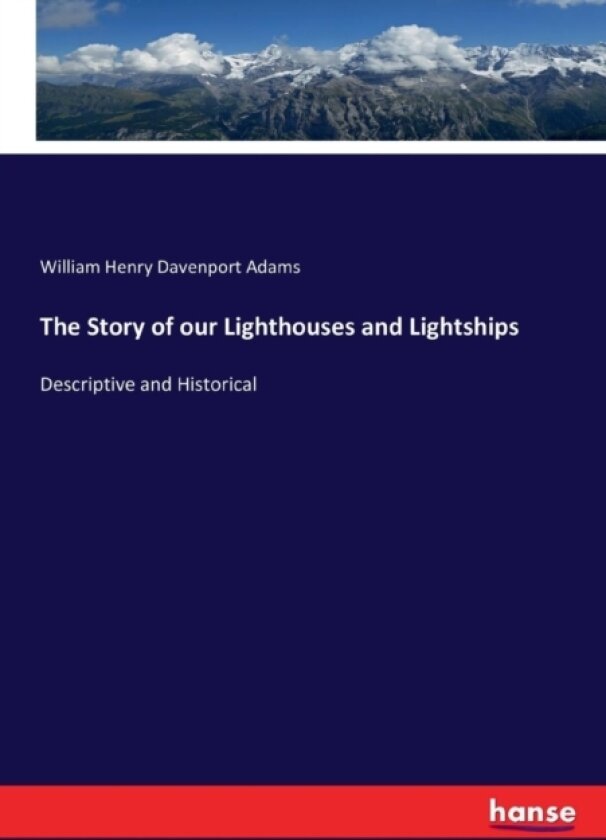 The Story of our Lighthouses and Lightships av William Henry Davenport Adams (Paperback)