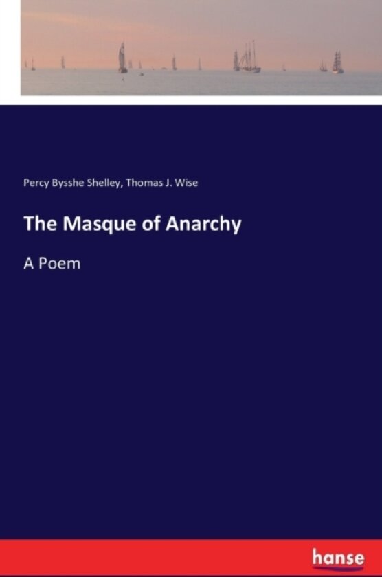 The Masque of Anarchy av Percy Bysshe Shelley, Thomas J Wise (Paperback)