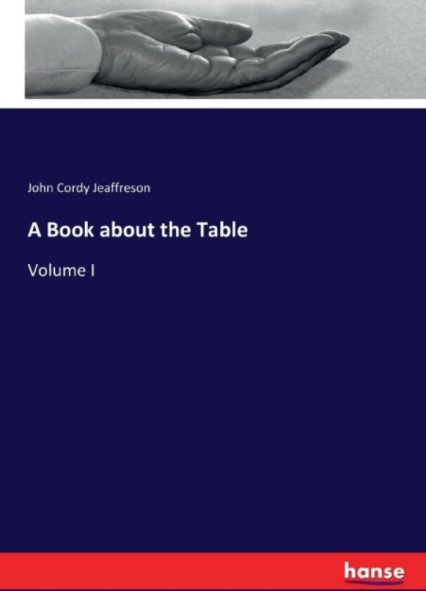 A Book about the Table av John Cordy Jeaffreson (Paperback)