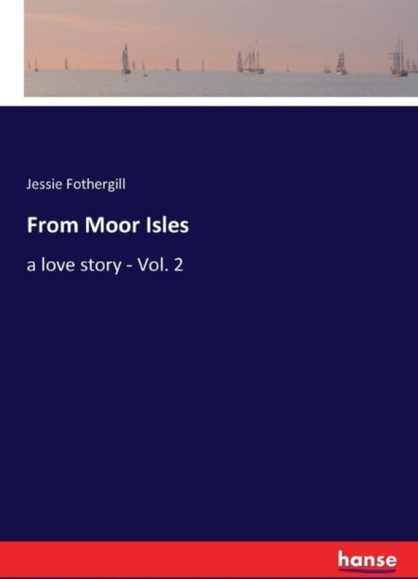From Moor Isles av Jessie Fothergill (Paperback)