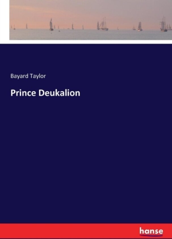 Prince Deukalion av Bayard Taylor (Paperback)