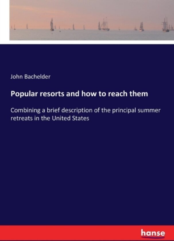 Popular resorts and how to reach them av John B Bachelder (Paperback)