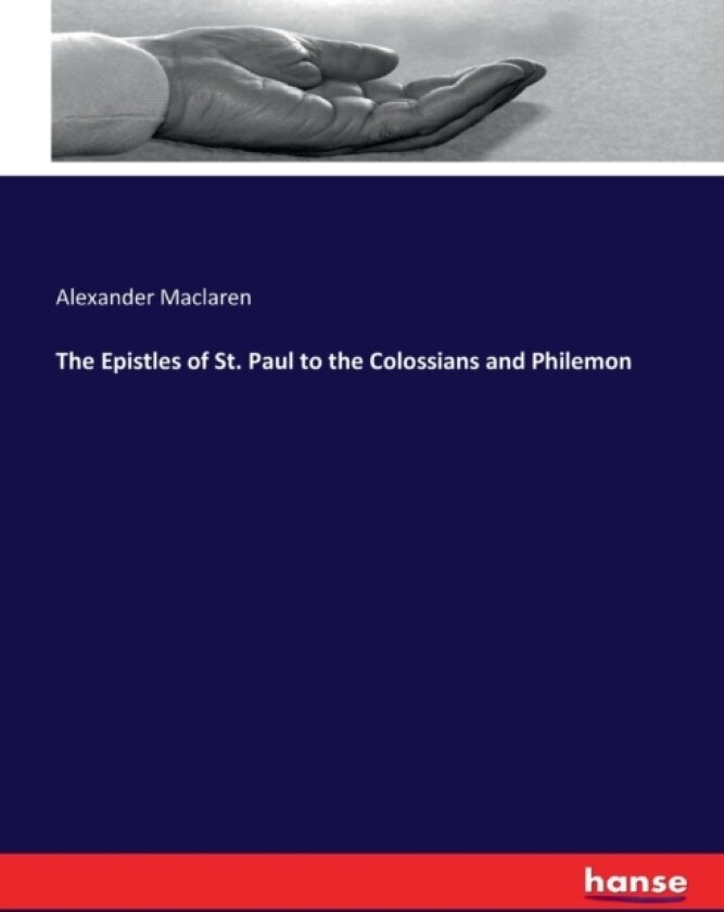 The Epistles of St. Paul to the Colossians and Philemon av Alexander MacLaren (Paperback)