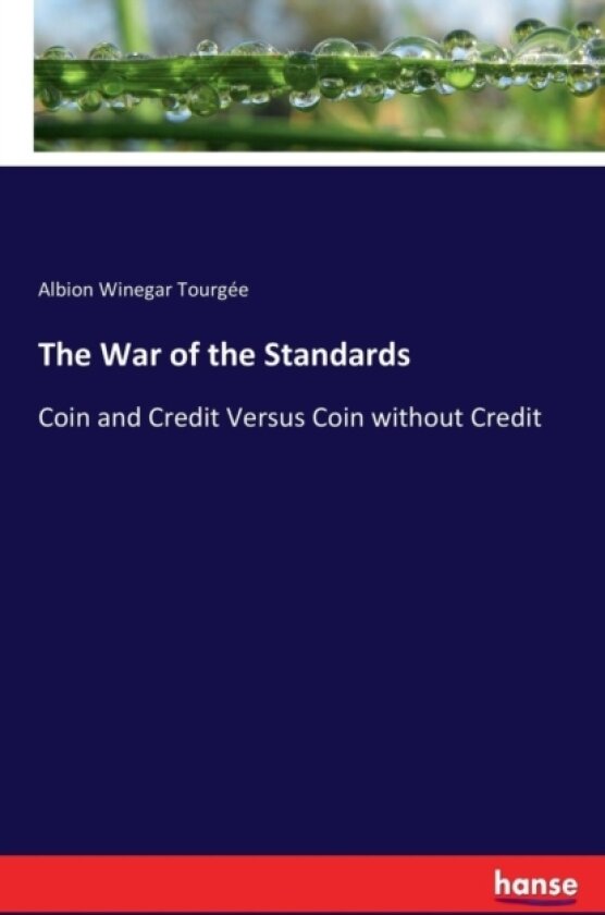 The War of the Standards av Albion Winegar Tourgee (Paperback)