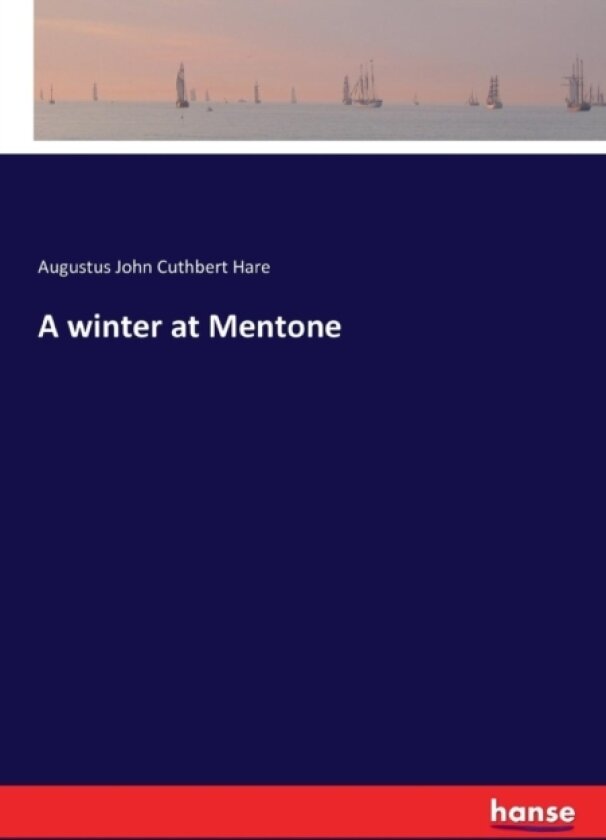 A Winter at Mentone av Augustus John Cuthbert Hare (Paperback)