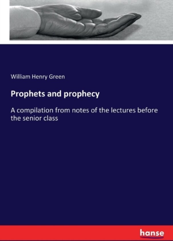 Prophets and prophecy av William Henry Green (Paperback)