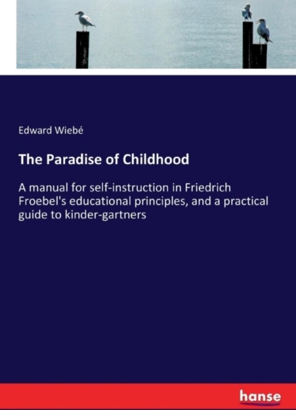 The Paradise of Childhood av Edward Wiebe (Paperback)