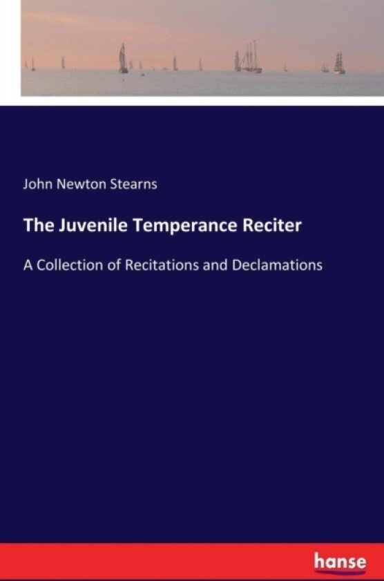 The Juvenile Temperance Reciter av John Newton Stearns (Paperback)