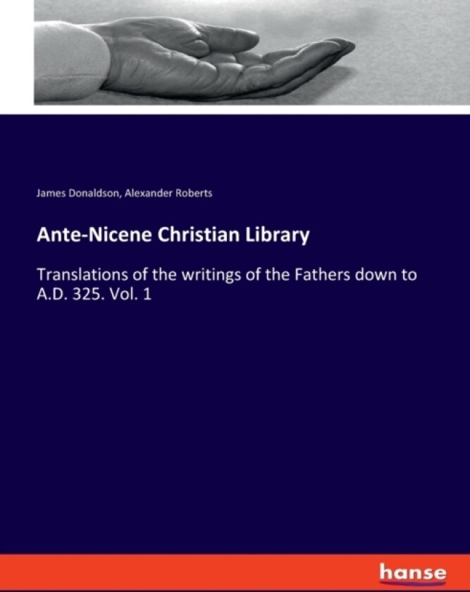 Ante-Nicene Christian Library av Alexander Roberts, James Donaldson (Paperback)