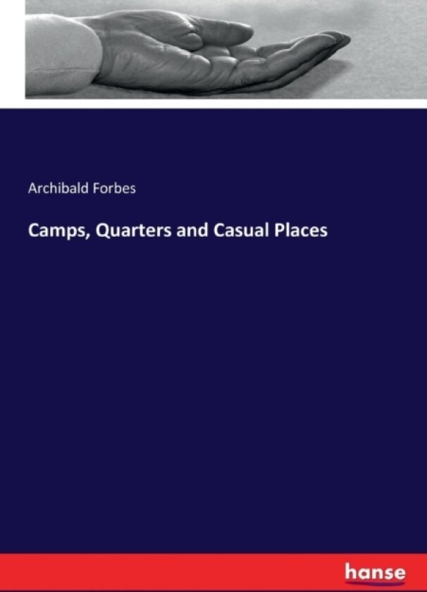 Camps, Quarters and Casual Places av Archibald Forbes (Paperback)
