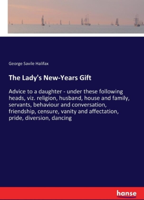 The Lady's New-Years Gift av George Savile Halifax (Paperback)