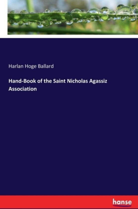 Hand-Book of the Saint Nicholas Agassiz Association av Harlan Hoge Ballard (Paperback)