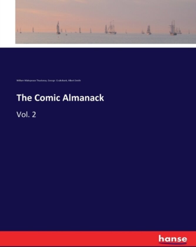The Comic Almanack av William Makepeace Thackeray, George Cruikshank, Albert Smith (Paperback)