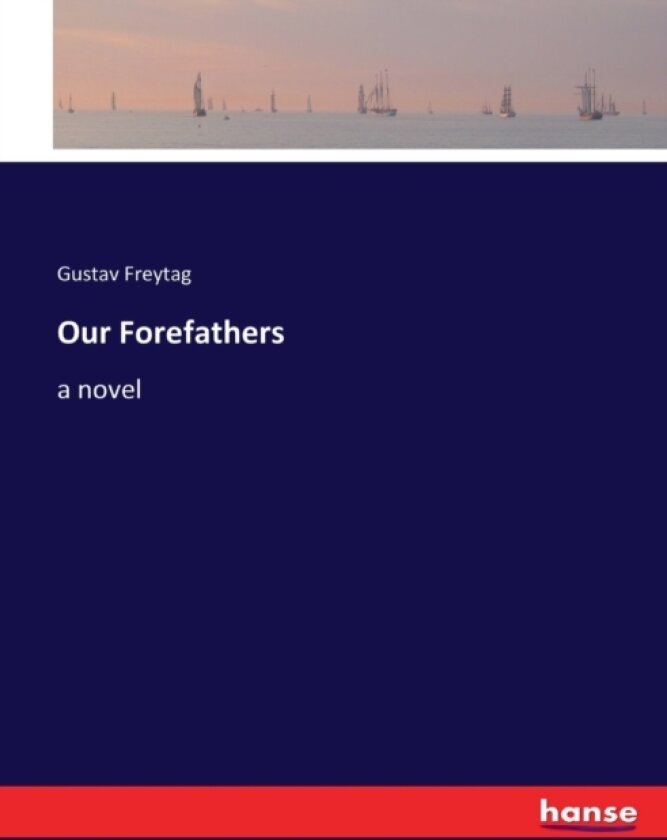 Our Forefathers av Gustav Freytag (Paperback)