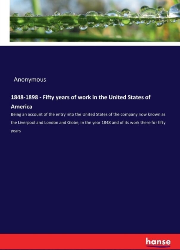 1848-1898 - Fifty years of work in the United States of America av Anonymous (Paperback)