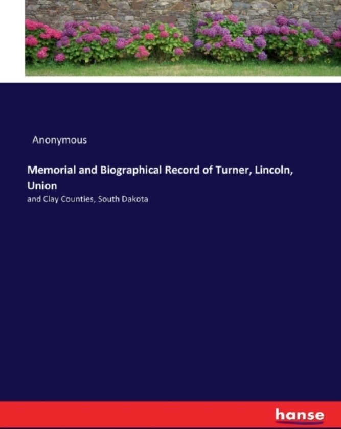 Memorial and Biographical Record of Turner, Lincoln, Union av Anonymous (Paperback)