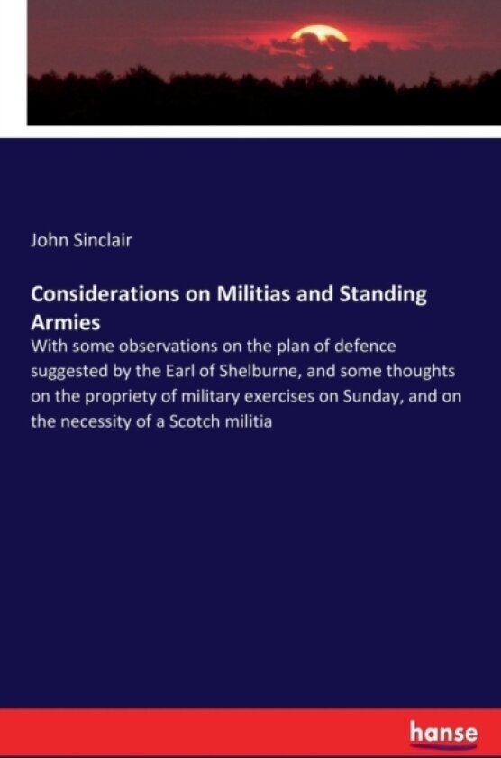 Considerations on Militias and Standing Armies av John Sinclair (Paperback)