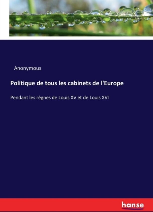 Politique de tous les cabinets de l'Europe av Anonymous (Paperback)