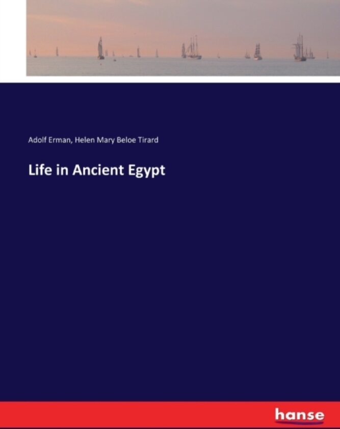 Life in Ancient Egypt av Adolf Erman, Helen Mary Beloe Tirard (Paperback)