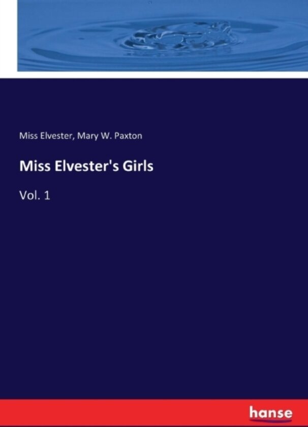 Miss Elvester's Girls av Elvester, Mary W Paxton (Paperback)