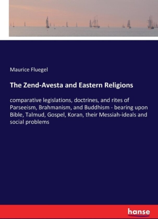 The Zend-Avesta and Eastern Religions av Maurice Fluegel (Paperback)