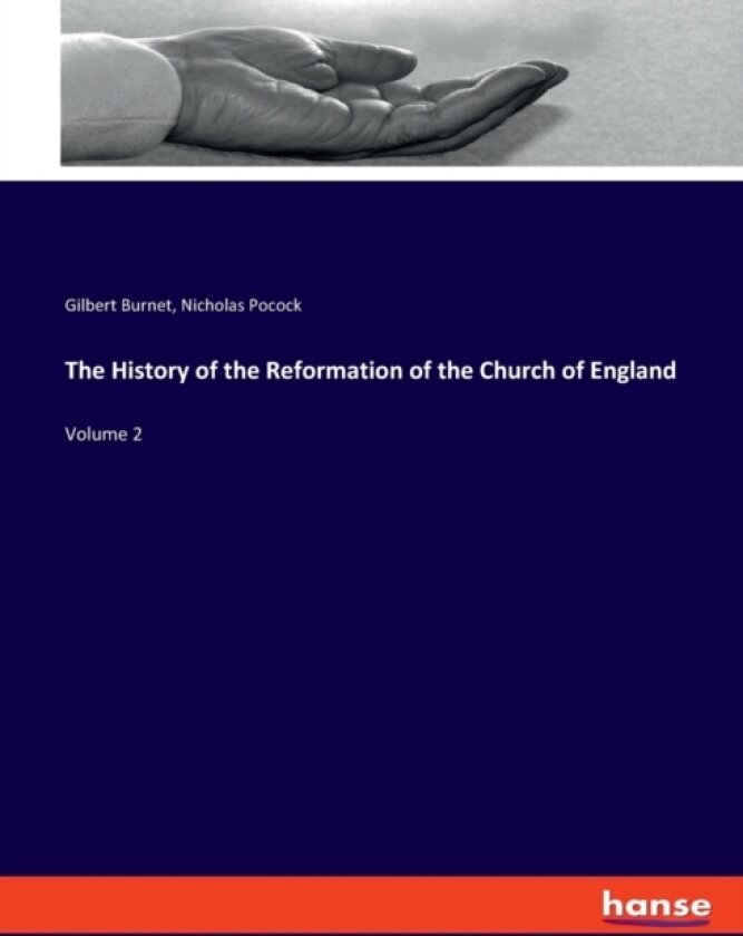 The History of the Reformation of the Church of England av Gilbert Burnet, Nicholas Pocock (Paperback)