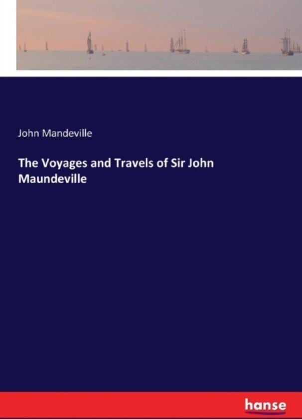 The Voyages and Travels of Sir John Maundeville av John Mandeville (Paperback)