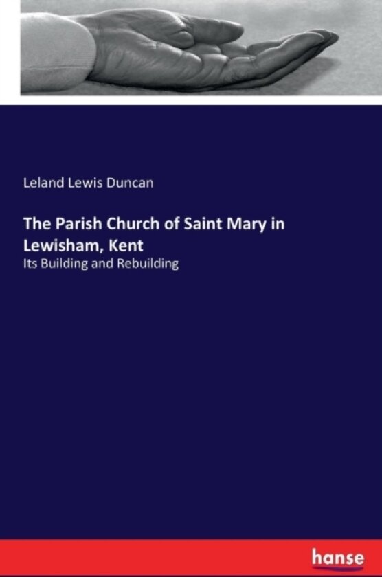 The Parish Church of Saint Mary in Lewisham, Kent av Leland Lewis Duncan (Paperback)