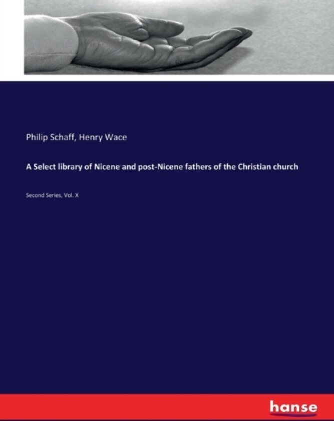 A Select library of Nicene and post-Nicene fathers of the Christian church av Henry Wace, Philip Schaff (Paperback)