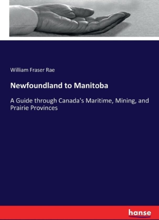 Newfoundland to Manitoba av William Fraser Rae (Paperback)