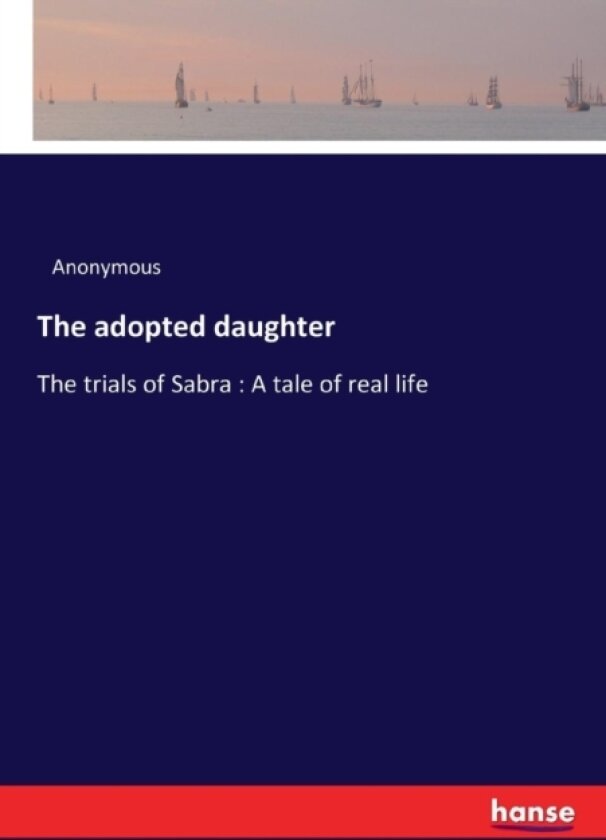 The adopted daughter av Anonymous (Paperback)