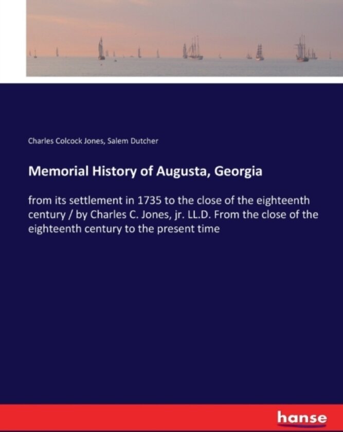 Memorial History of Augusta, Georgia av Charles Colcock Jones, Salem Dutcher (Paperback)