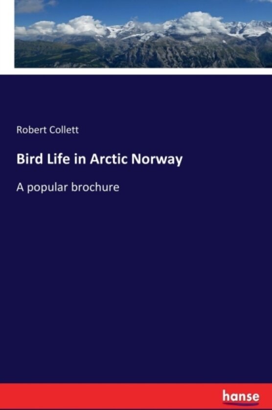 Bird Life in Arctic Norway av Robert Collett (Paperback)