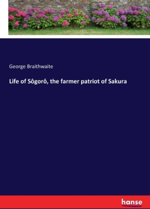 Life of Sogoro, the farmer patriot of Sakura av George Braithwaite (Paperback)