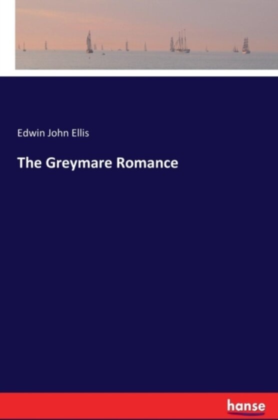 The Greymare Romance av Edwin John Ellis (Paperback)