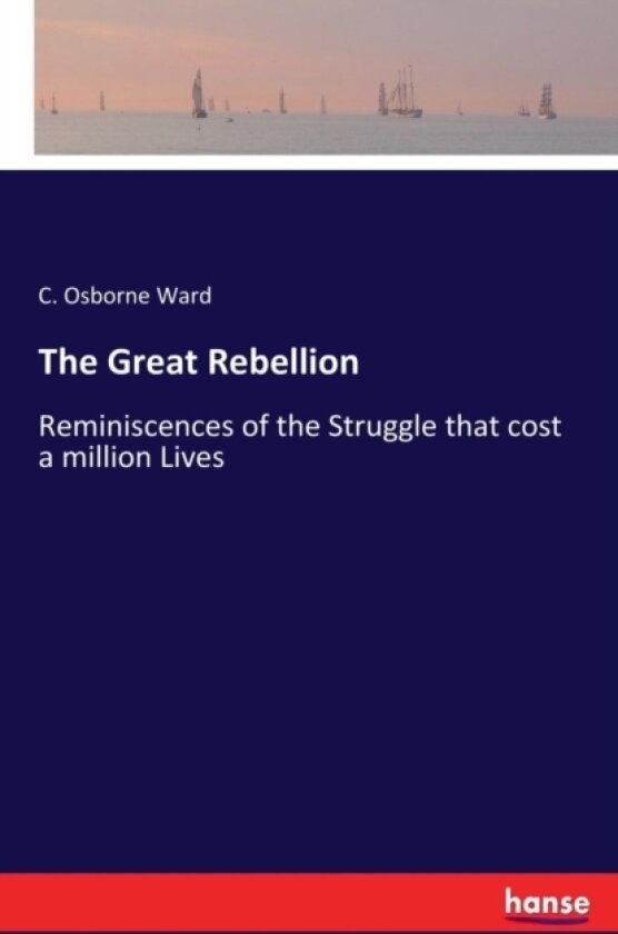 The Great Rebellion av C Osborne Ward (Paperback)
